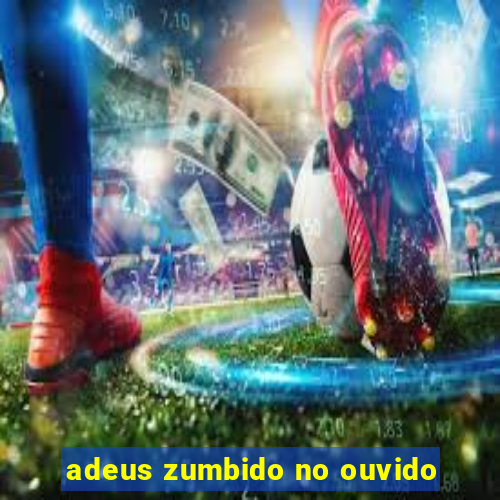 adeus zumbido no ouvido