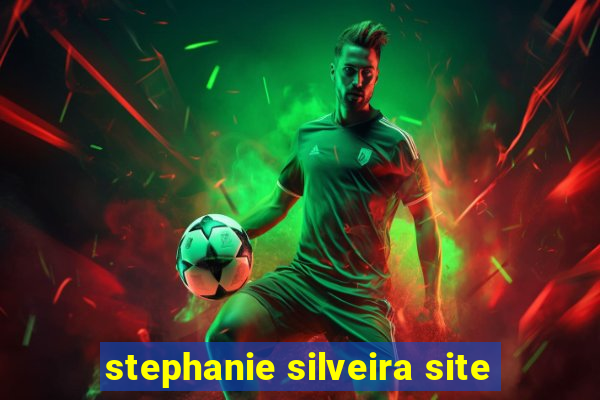 stephanie silveira site