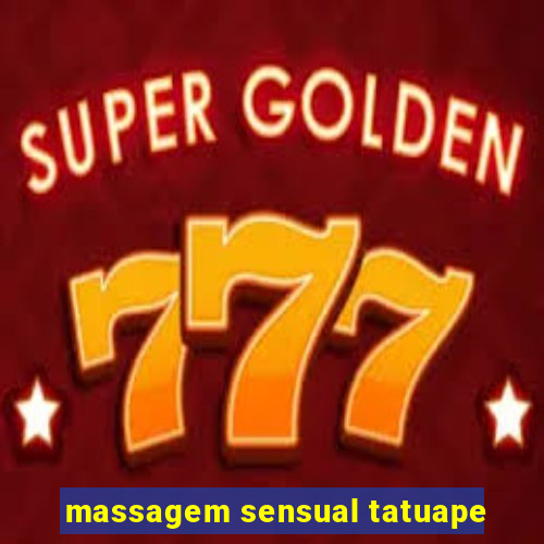 massagem sensual tatuape