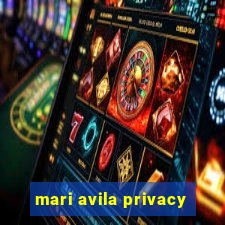 mari avila privacy