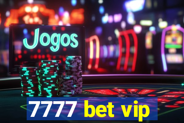 7777 bet vip