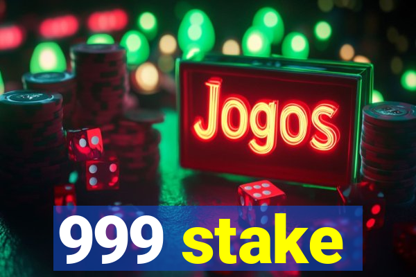 999 stake