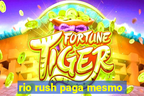 rio rush paga mesmo