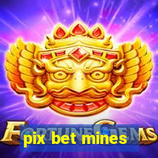 pix bet mines