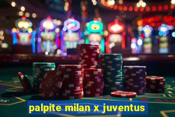 palpite milan x juventus