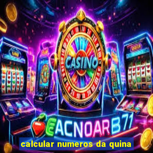 calcular numeros da quina