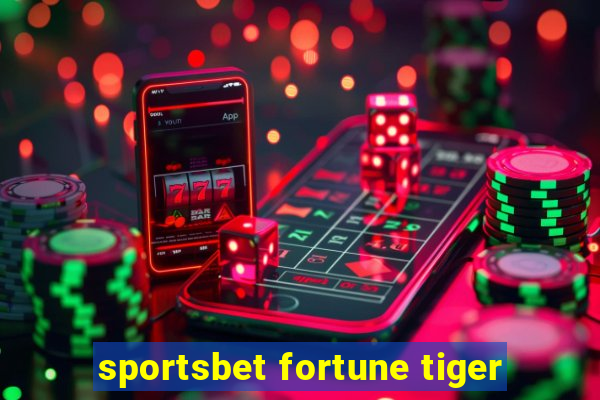 sportsbet fortune tiger