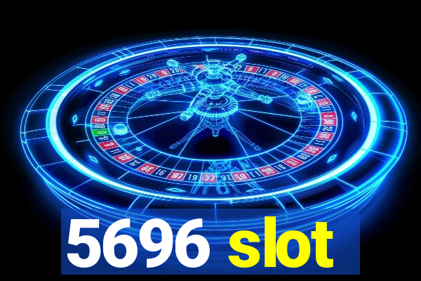 5696 slot