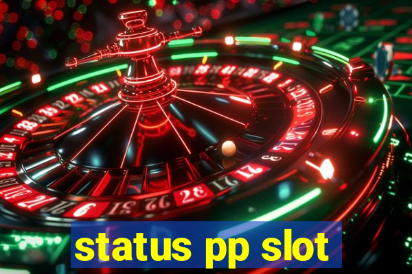 status pp slot