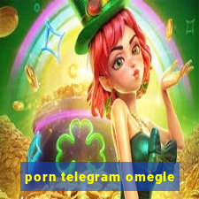 porn telegram omegle