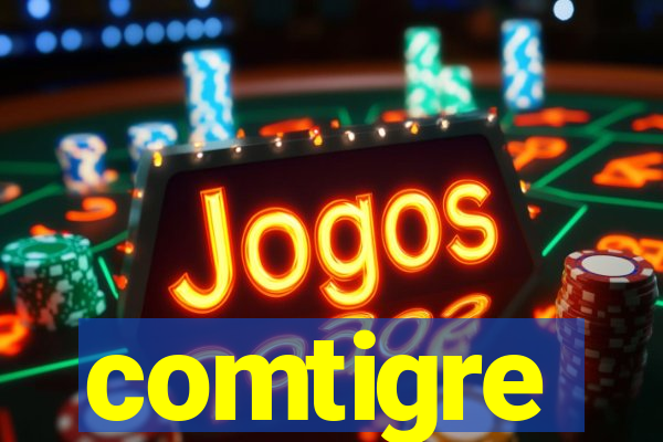 comtigre