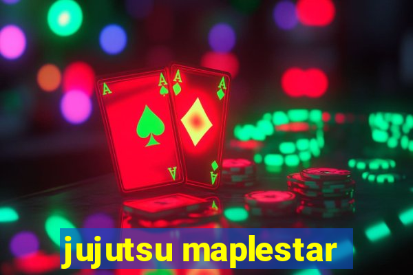 jujutsu maplestar