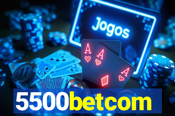 5500betcom