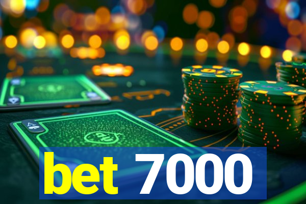 bet 7000