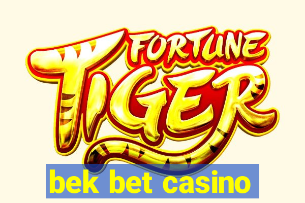 bek bet casino