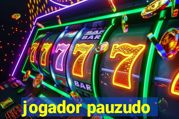 jogador pauzudo