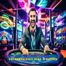 verdades secretas 3 netflix