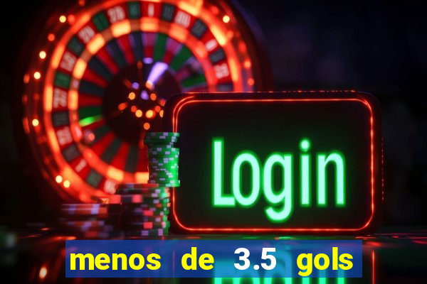 menos de 3.5 gols o que significa betano