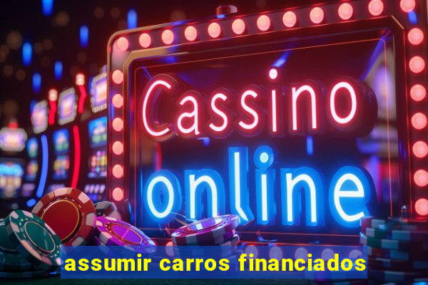 assumir carros financiados