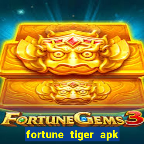 fortune tiger apk dinheiro infinito