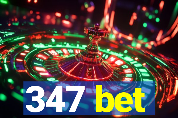 347 bet