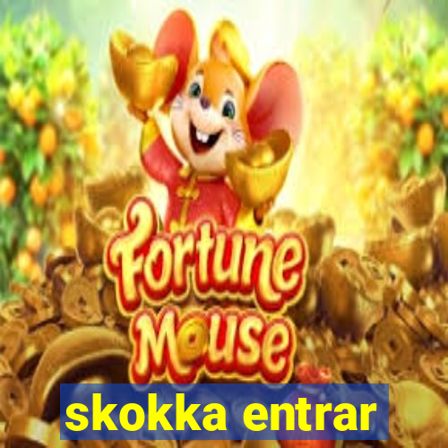 skokka entrar