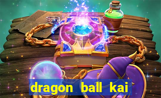 dragon ball kai legendado online