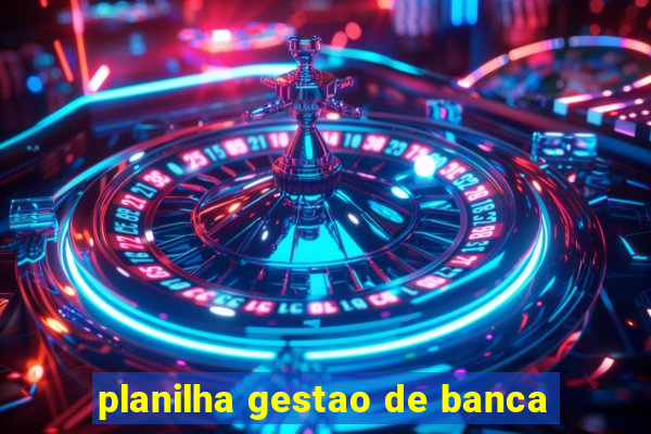 planilha gestao de banca