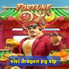 vivi dragon pg vip