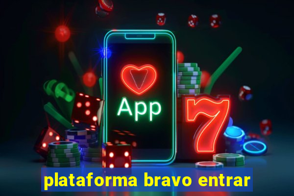 plataforma bravo entrar