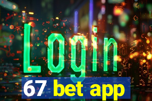 67 bet app