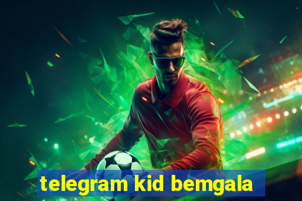 telegram kid bemgala