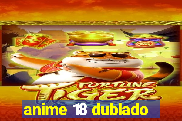 anime 18 dublado