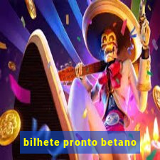 bilhete pronto betano