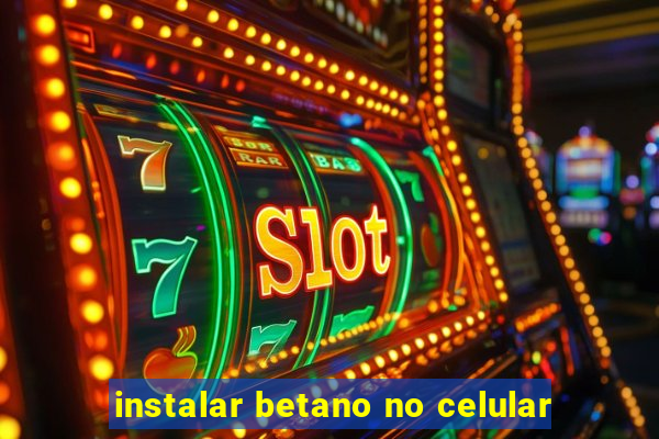 instalar betano no celular