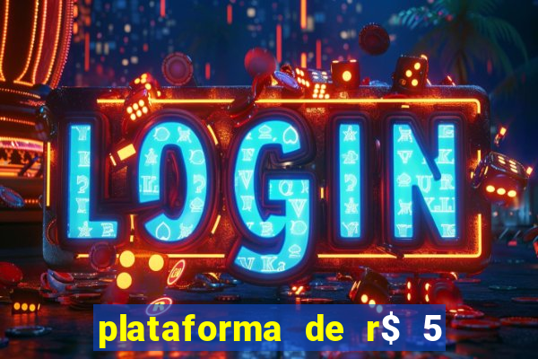 plataforma de r$ 5 jogo do tigrinho