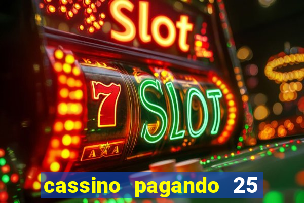 cassino pagando 25 reais no cadastro