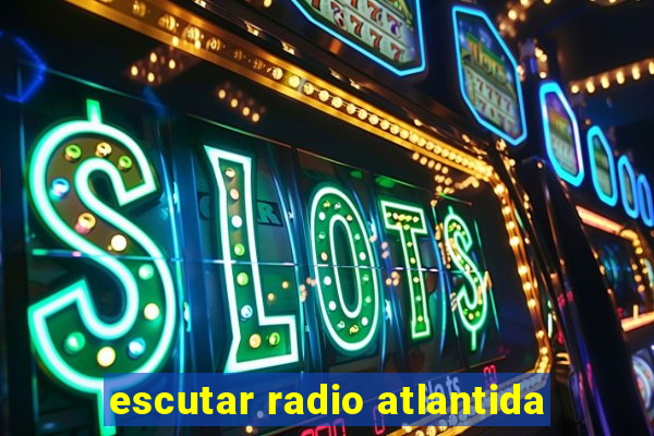 escutar radio atlantida