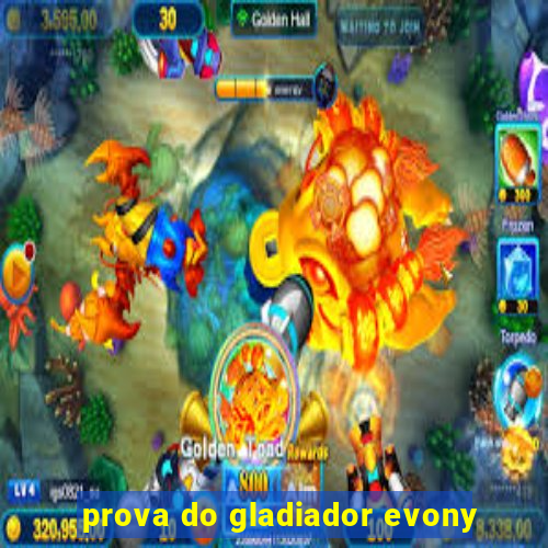 prova do gladiador evony