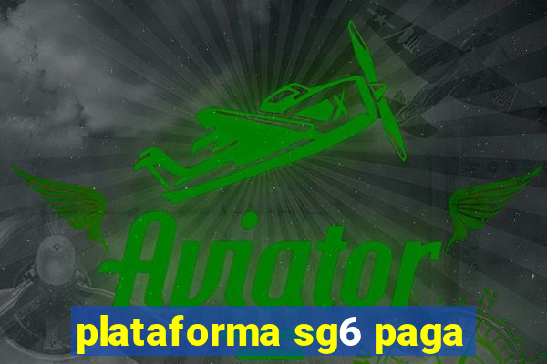 plataforma sg6 paga