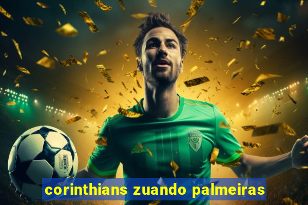 corinthians zuando palmeiras