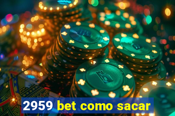 2959 bet como sacar