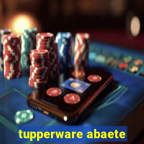 tupperware abaete