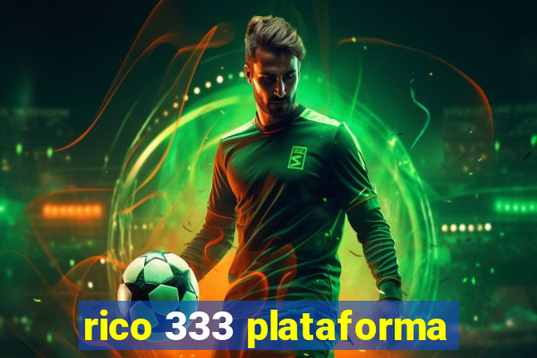 rico 333 plataforma