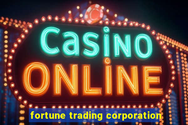 fortune trading corporation