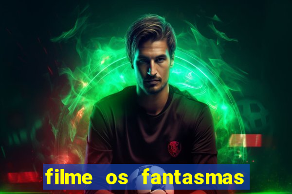 filme os fantasmas de scrooge