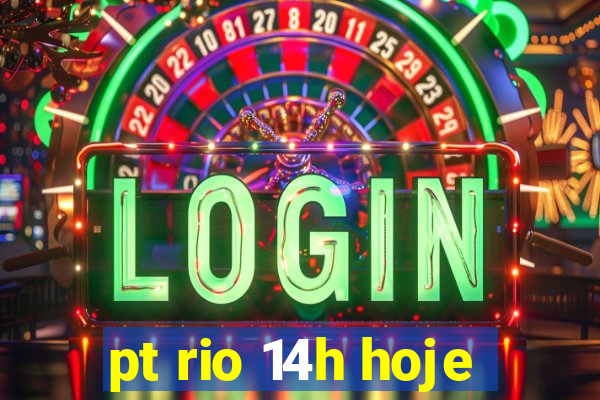 pt rio 14h hoje