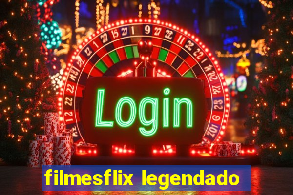 filmesflix legendado