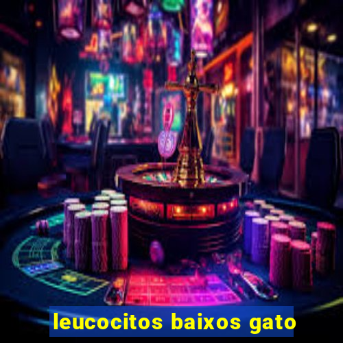 leucocitos baixos gato