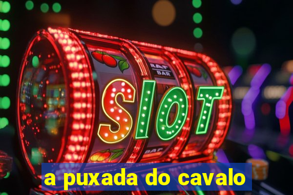 a puxada do cavalo